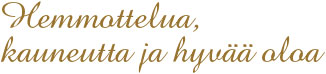 Hemmottelua, kauneutta ja hyvää oloa